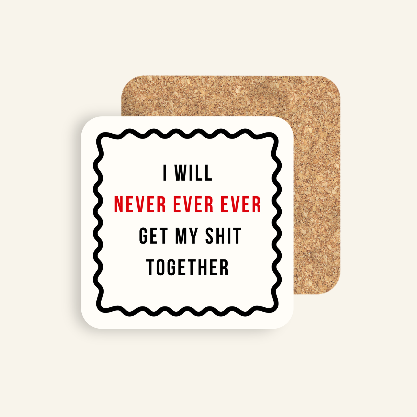 Taylor Swift Inspired I Will Never Ever Ever Get My Shit Together Coaster