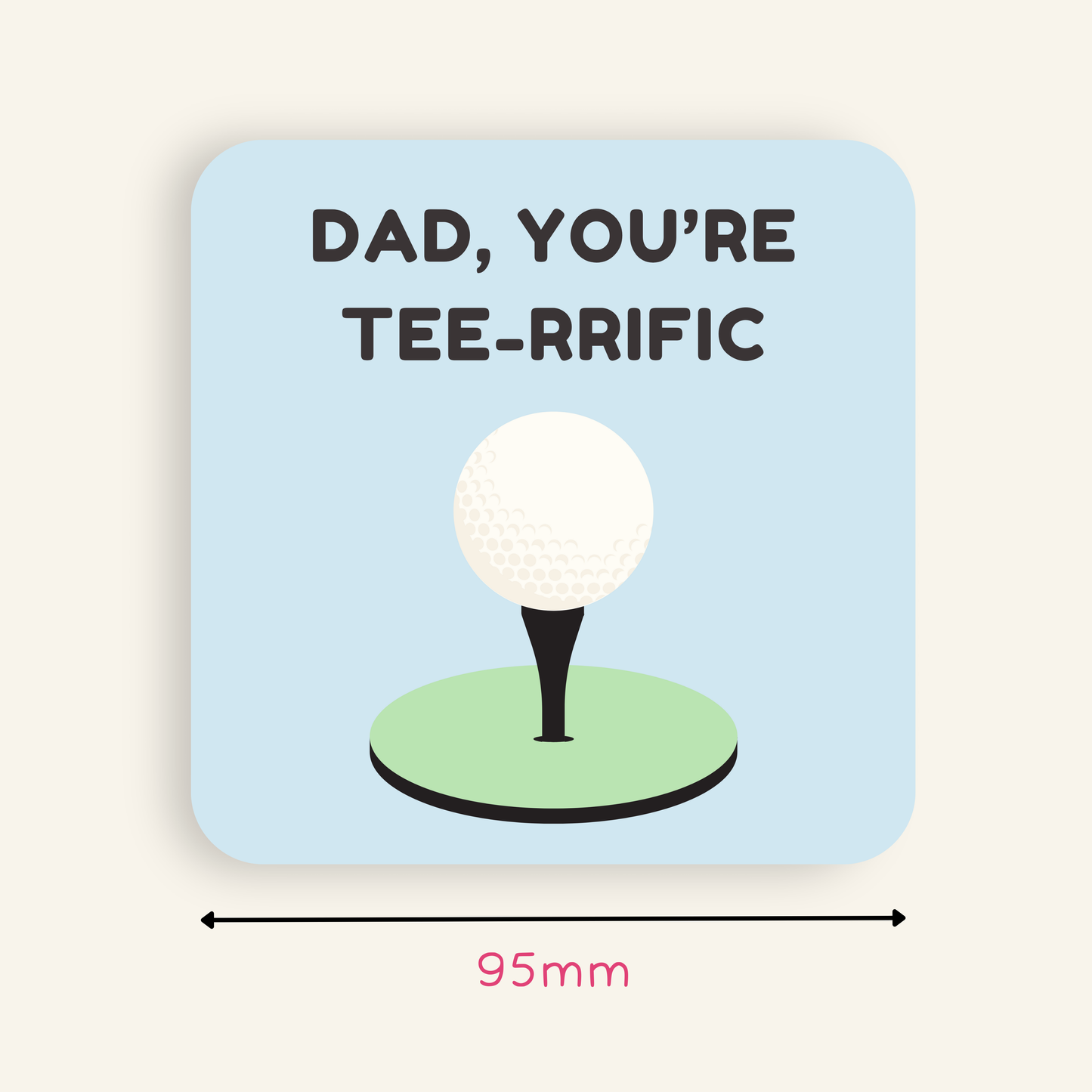Dad, You're Tee-rrific Coaster