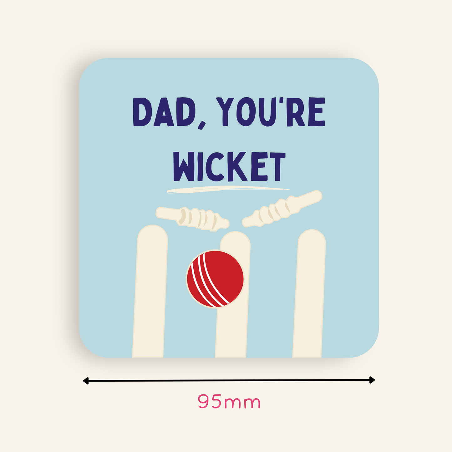 Dad, You're Wicket Coaster