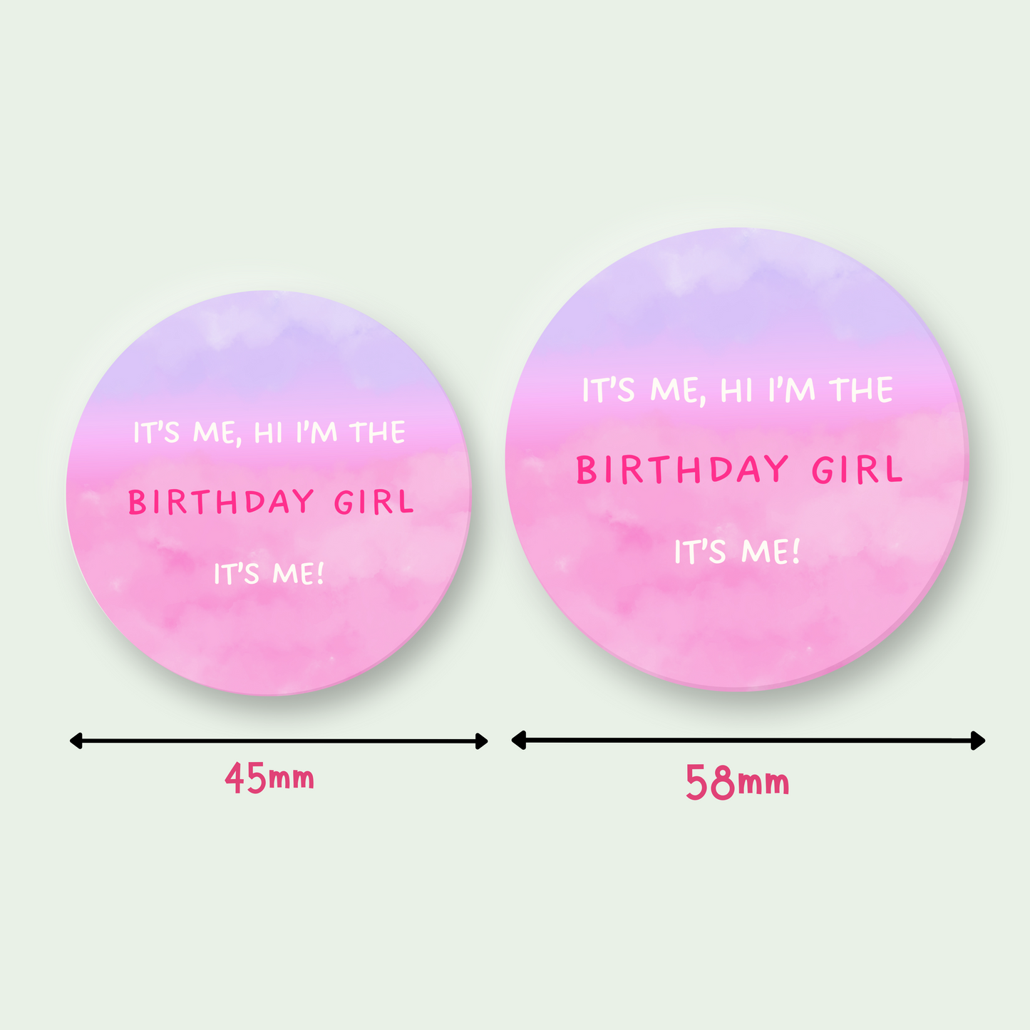 "It's Me, Hi, I'm The Birthday Girl It's Me" Birthday Badge