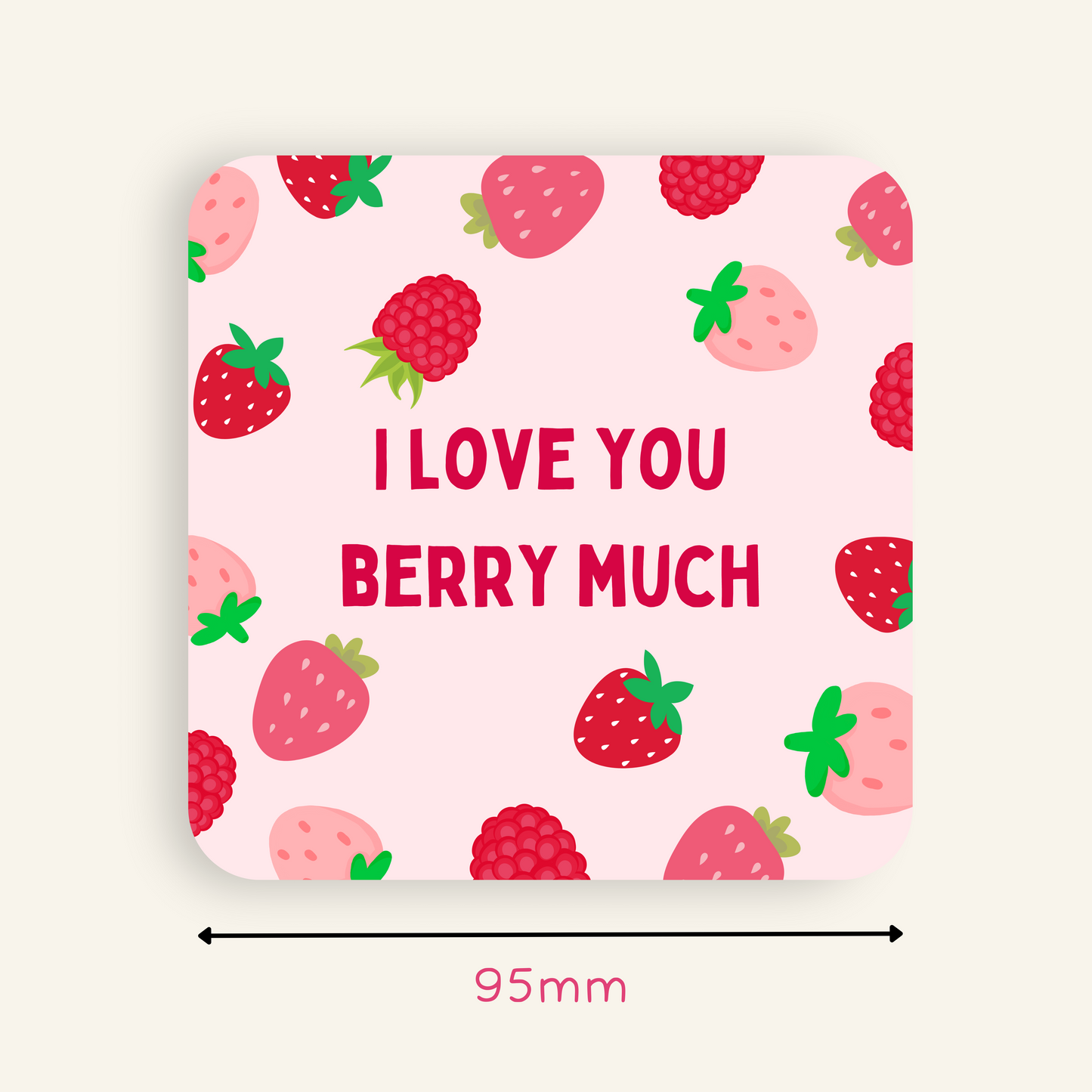 I Love you Berry Much Coaster