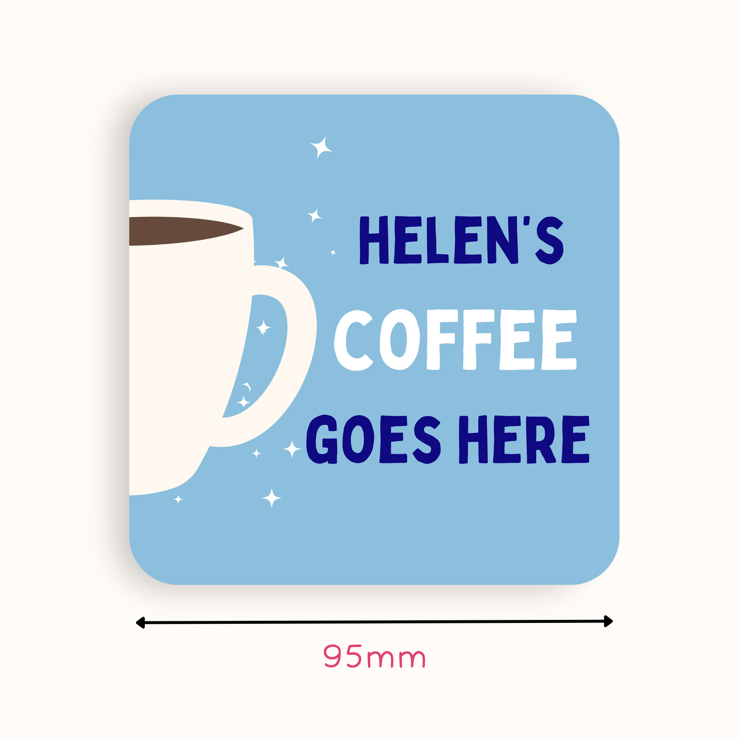 Personalised Coffee Goes Here Coaster