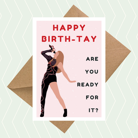 Taylor Swift Inspired, Ready for It Happy Birth-Tay Card