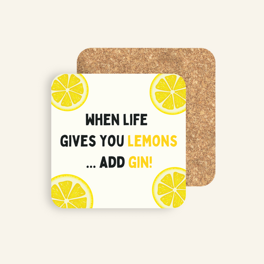 When Life Gives You Lemons... Add Gin! Coaster