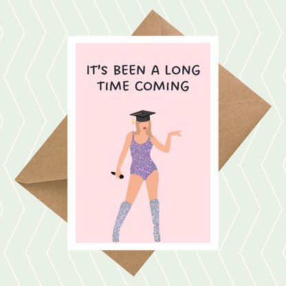 It's Been a Long Time Coming Graduation Card