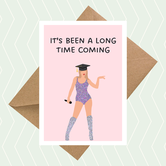 It's Been a Long Time Coming Graduation Card