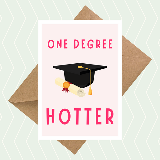 One Degree Hotter Graduation Card