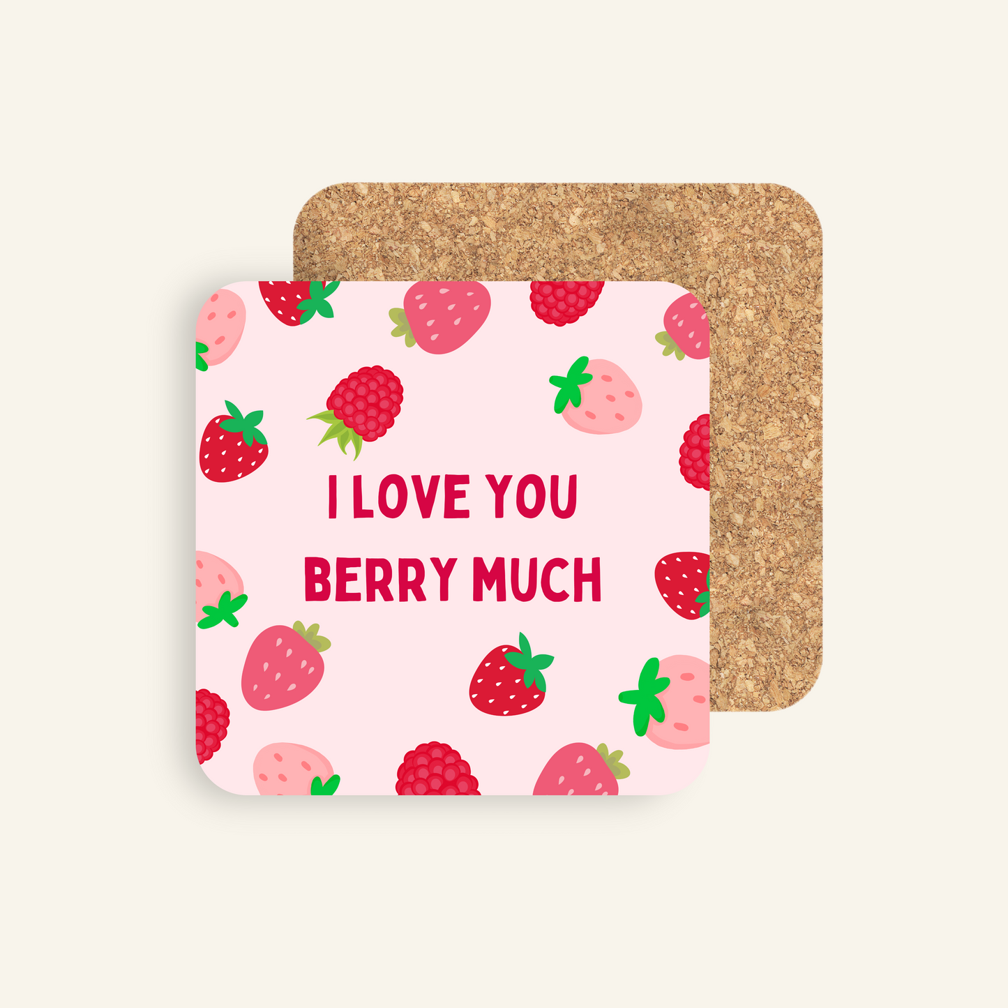 I Love you Berry Much Coaster