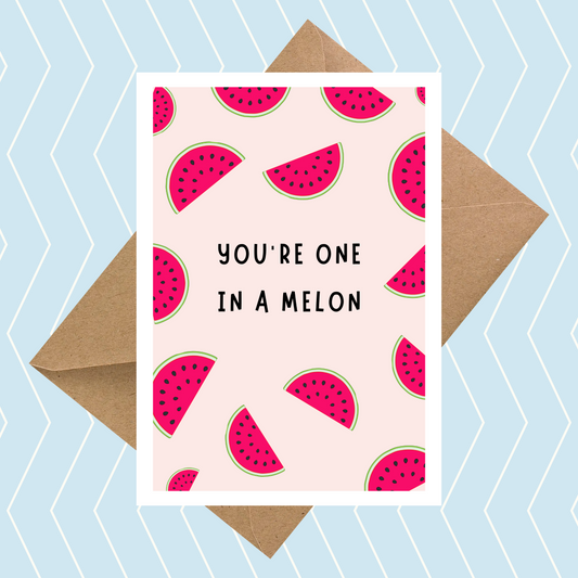 You're One in a Melon Card