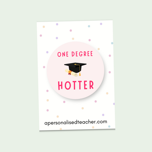 One Degree Hotter Graduation Badge