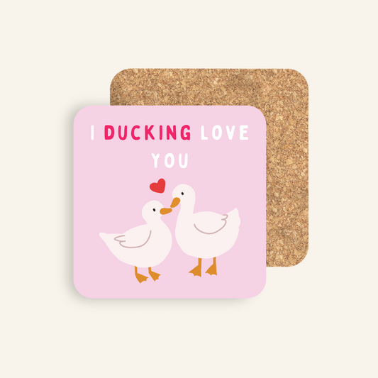 I Ducking Love You Coaster