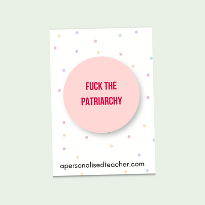 Fuck the Patriarchy Badge