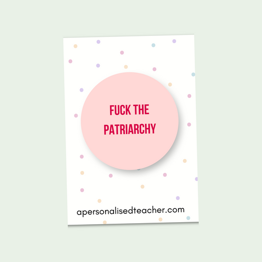 Fuck the Patriarchy Badge