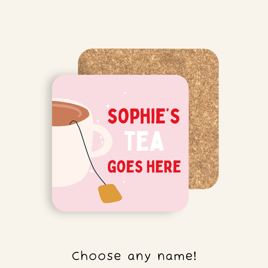 Personalised Tea Goes Here Coaster