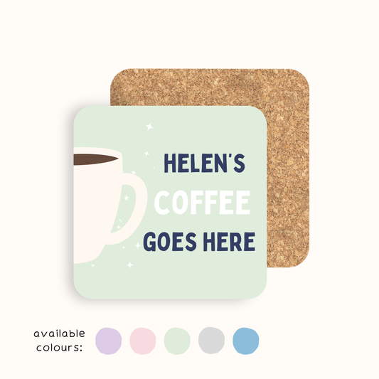 Personalised Coffee Goes Here Coaster