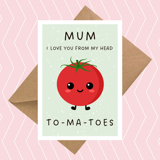 Mum I Love You From My Head To-Ma-Toes Funny Card