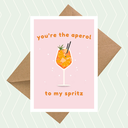 You're The Aperol To My Spritz Card