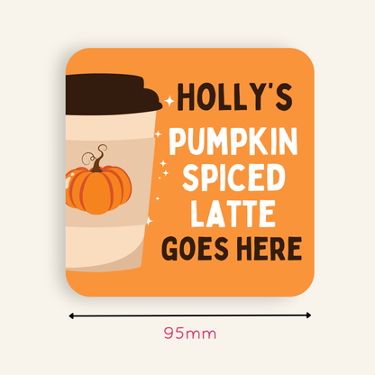 Personalised Pumpkin Spiced Latte Goes Here Coaster