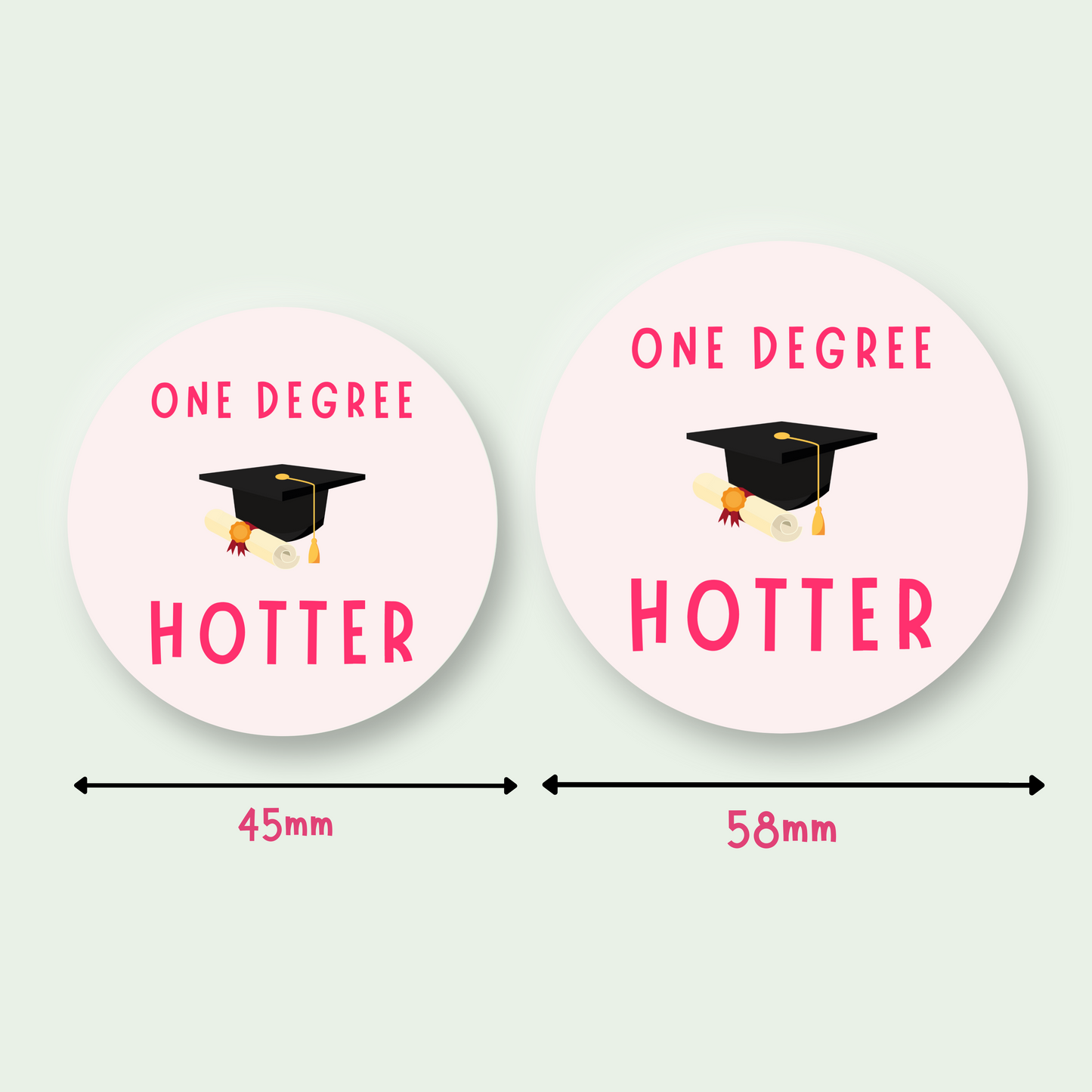 One Degree Hotter Graduation Badge