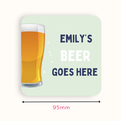 Personalised Beer Goes Here Coaster