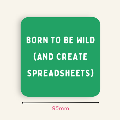 Born to Be Wild (and Create Spreadsheets) Coaster