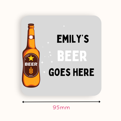 Personalised Beer Goes Here Coaster