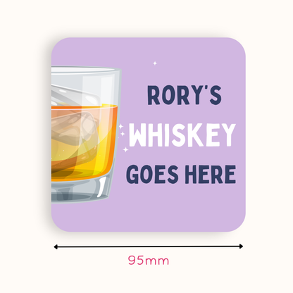 Personalised Whiskey Goes Here Coaster