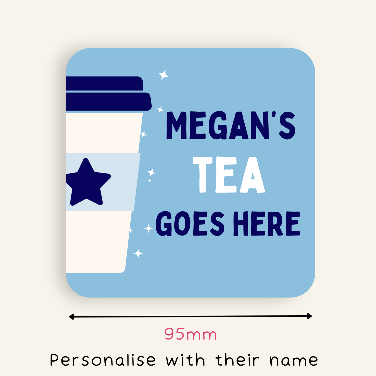 Personalised Tea Goes Here Coaster