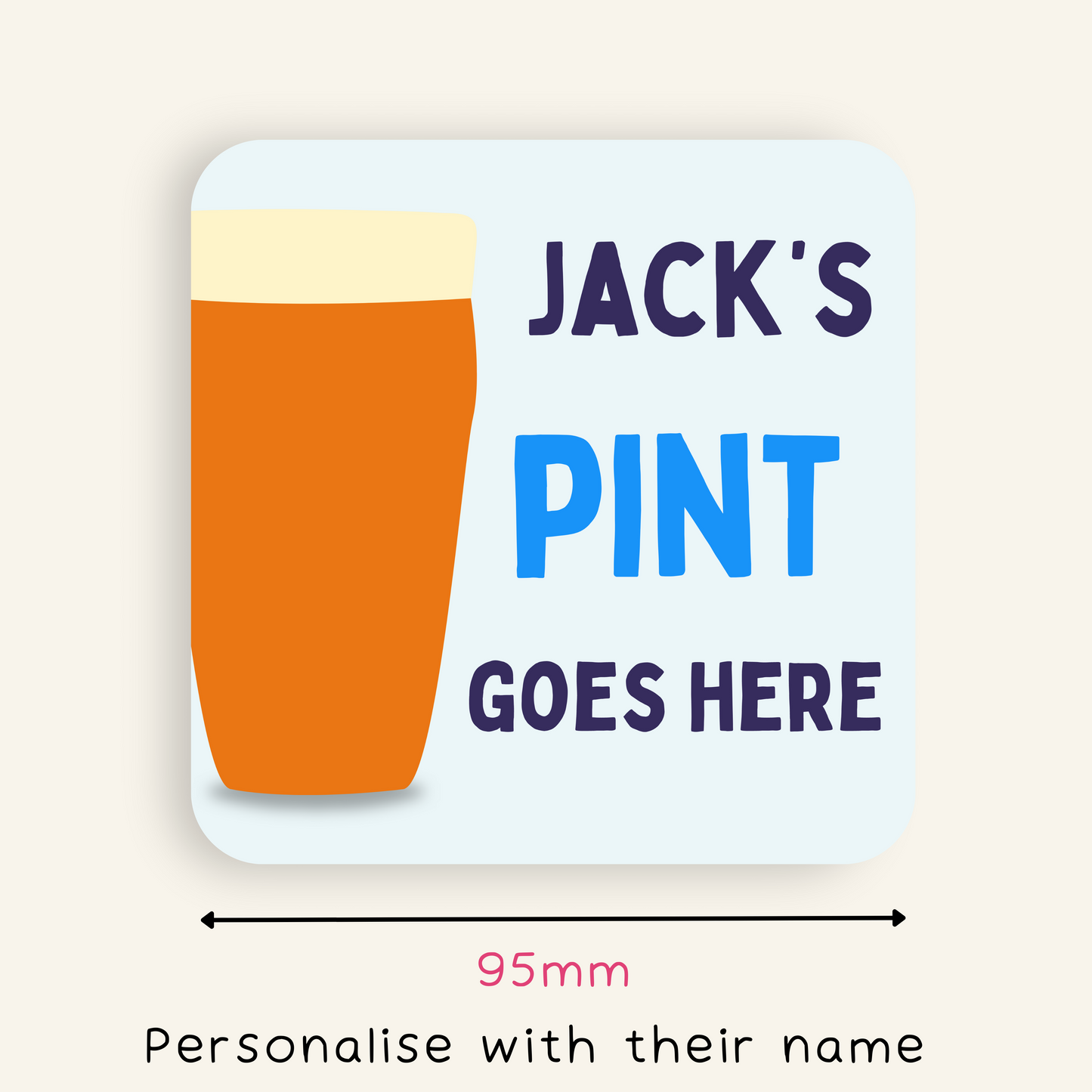 Personalised Pint Goes Here Coaster