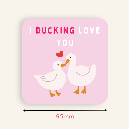 I Ducking Love You Coaster