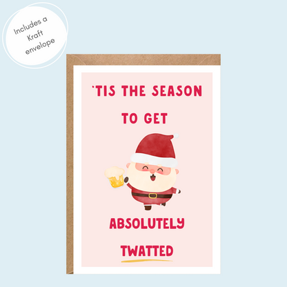 Tis The Season To Get Absolutely Twatted Christmas Card