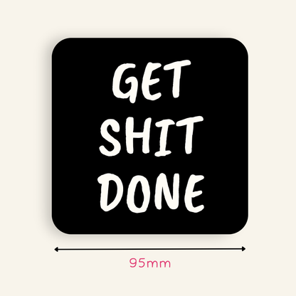 Get Shit Done Coaster