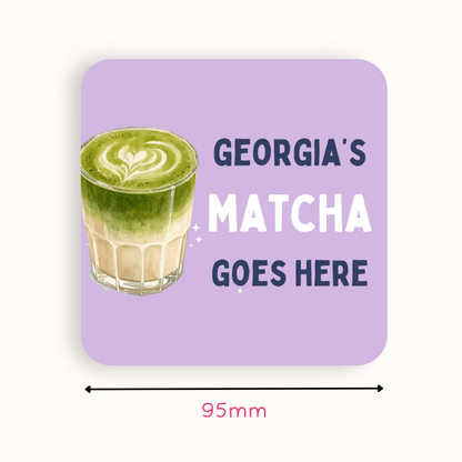 Personalised Matcha Goes Here Coaster