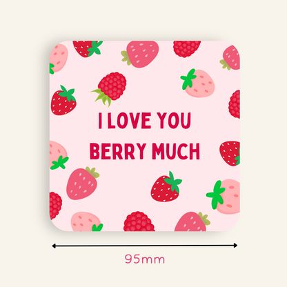 I Love you Berry Much Coaster