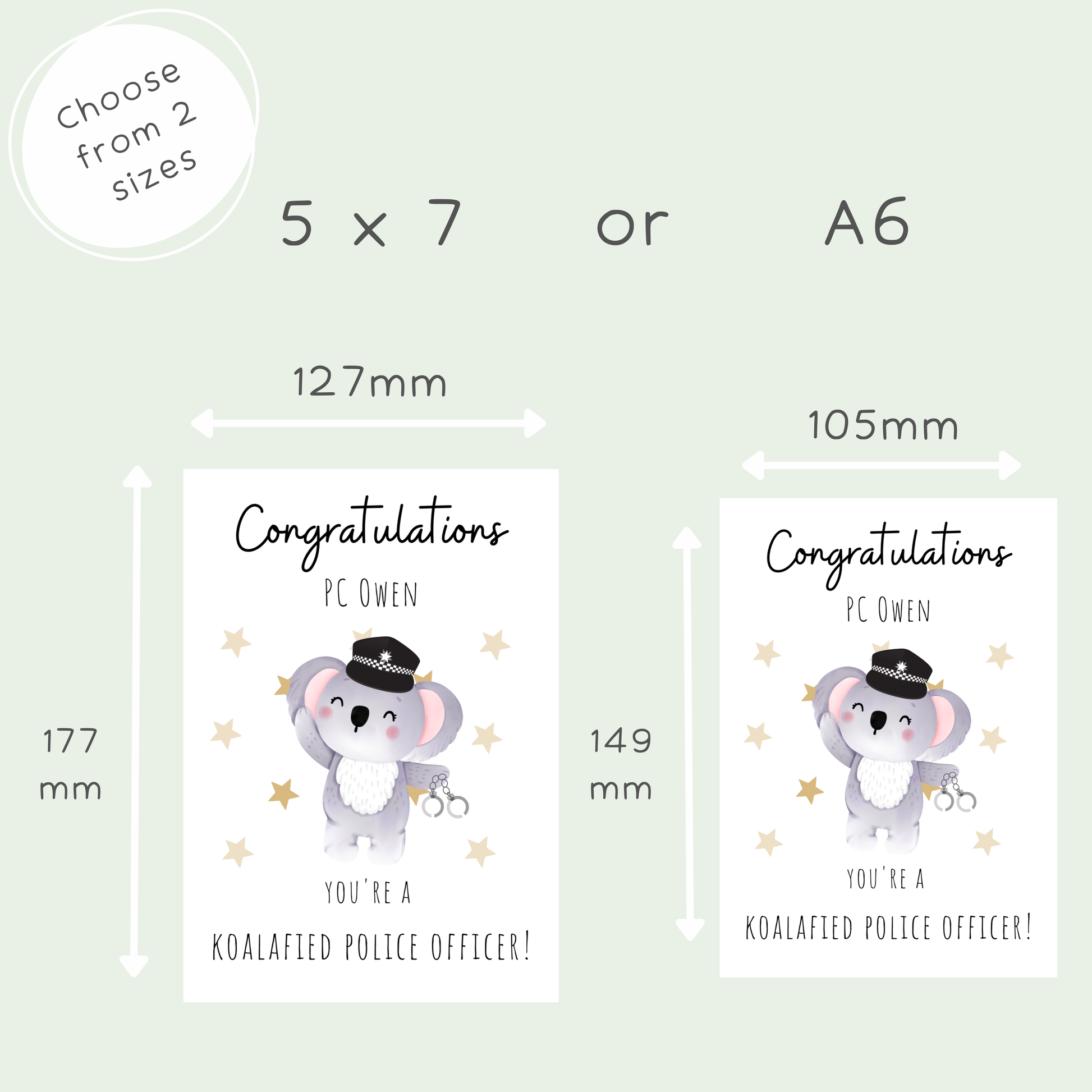 A size comparison graphic for a koala-themed congratulations print, showing two rectangular card designs labeled 5 x 7 inches and A6 size. The cards feature a cute gray koala wearing a police hat and badge with the text 'Congratulations PC OWEN YOU'RE A KOALAFIED POLICE OFFICER!' on a pale green background.