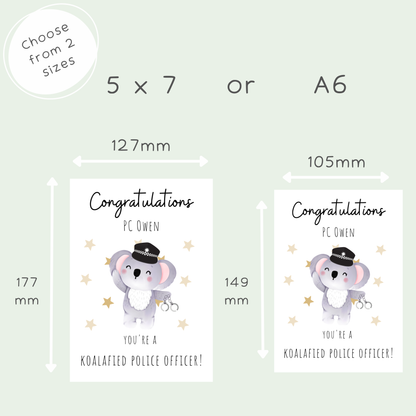 A size comparison graphic for a koala-themed congratulations print, showing two rectangular card designs labeled 5 x 7 inches and A6 size. The cards feature a cute gray koala wearing a police hat and badge with the text 'Congratulations PC OWEN YOU'RE A KOALAFIED POLICE OFFICER!' on a pale green background.